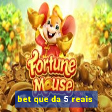 bet que da 5 reais